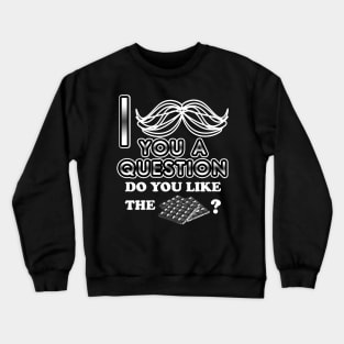 I mustache you a question Crewneck Sweatshirt